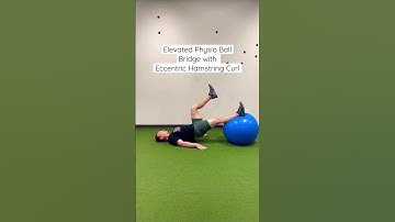 Elevated Physio Ball Bridge with Eccentric Hamstring Curl