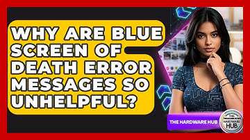 Why Are Blue Screen Of Death Error Messages So Unhelpful? - The Hardware Hub
