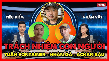 Trách nhiệm con người của Tuấn Container - Nhân Gà - Đoàn Văn Báu với Hiện Tượng Sư Minh Tuệ