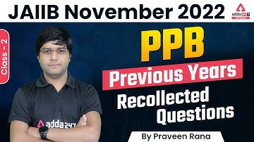 JAIIB November 2022 | PPB  Previous Years Recollected Questions | Class-2 By Praveen Rana