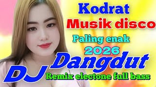 Download lagu MUSIK DISCO PALING ENAK 2026 !! KODRAT LAGU HITS DANGDUT REMIX ELECTONE FULL BASS