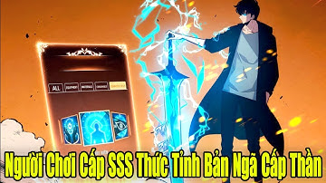 FULL BỘ | Người Chơi Cấp SSS Thức Tỉnh Bản Ngã Cấp Thần | Review Truyện