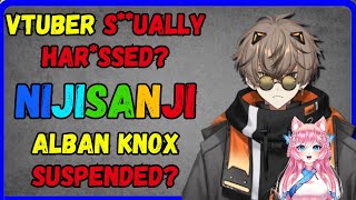 Alban knox suspension? se*xually h*r@ssed vtuber