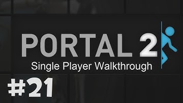 Portal 2: Single Player Story w/ Ze - Episode 21