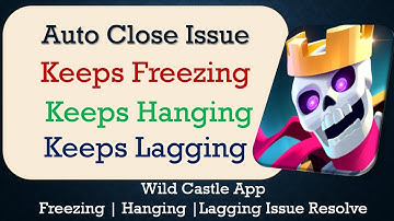 How to Fix Wild Castle Auto Close | Keeps Hanging | Freezing | Lagging Issue Solve in Android