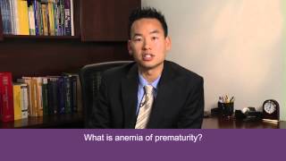 Dr. Daniel Saesim - What is anemia of prematurity?