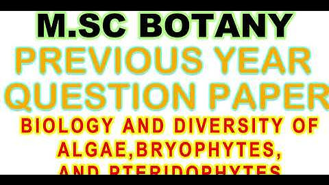 BU M.SC BOTANY PREVIOUS YEAR QUESTION PAPER 2020 BIOLOGY & DIVERSITY OF ALGAE, BRYO & PTERIDO