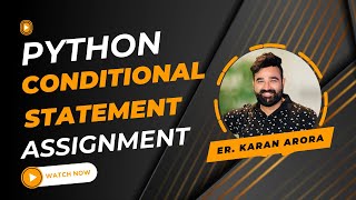 Python Condition Statements Assignment - if else Statement Important Practice Questions
