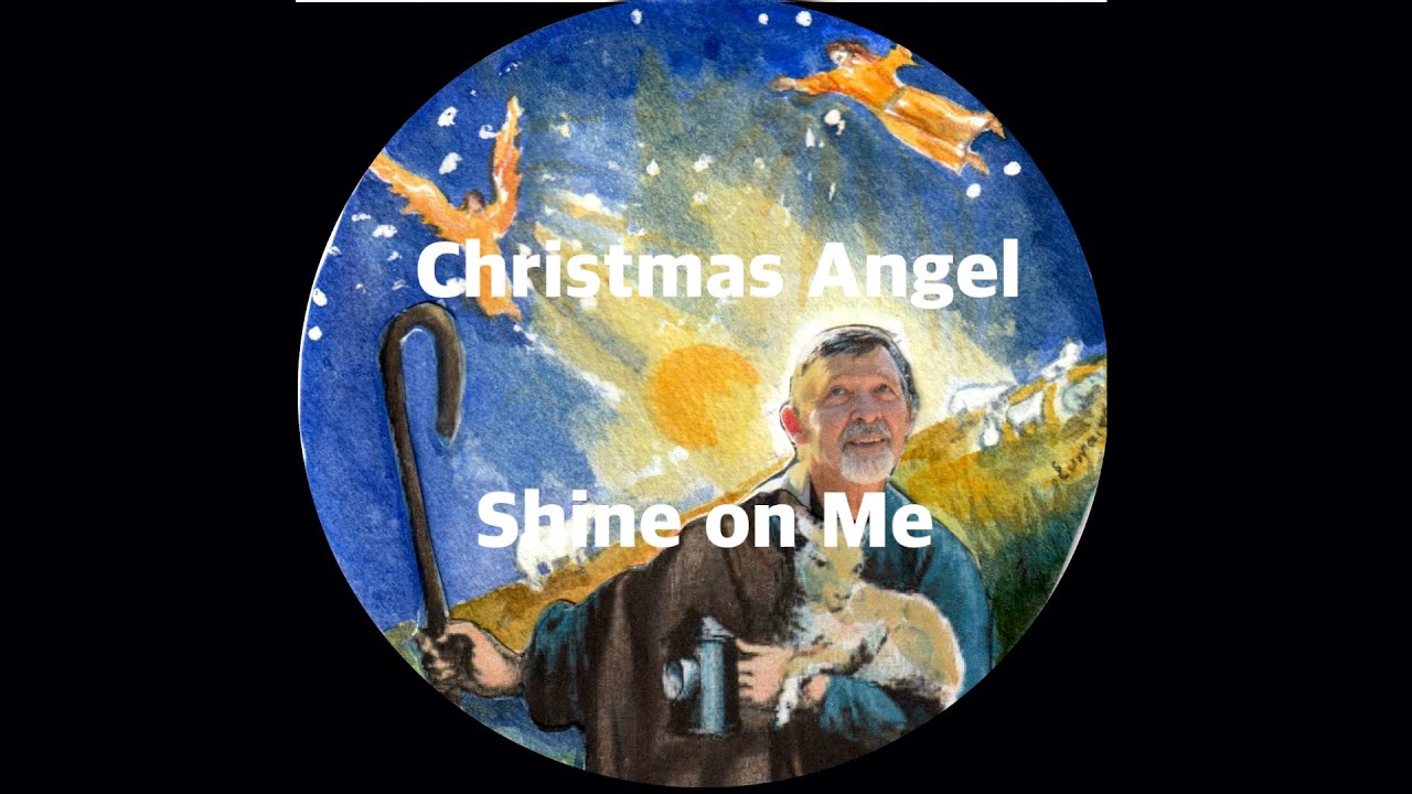 Christmas Angel Shine on Me