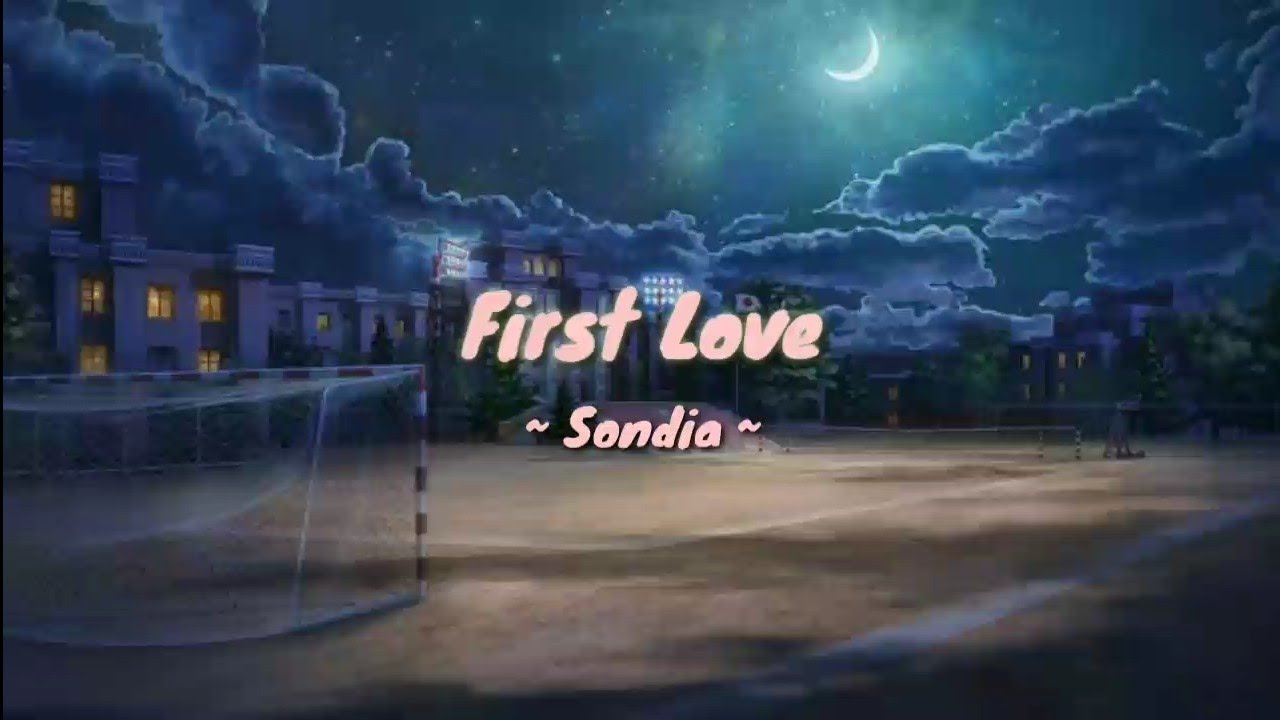 Sondia ~ First Love ( Lyrics) - YouTube