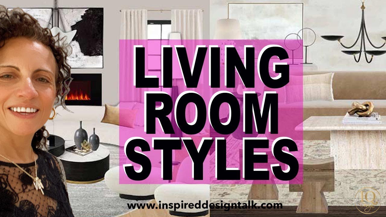 Living Room Interior Design Styles | Ultimate Guide To Finding Yours ...