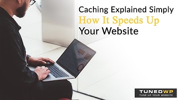 Wordpress Caching Explained Simply - How It Speeds Up Your Website
