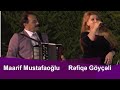 Rəfiqə Göyçəli və Maarif Mustafaoğlundan super seçmə   musiqilər