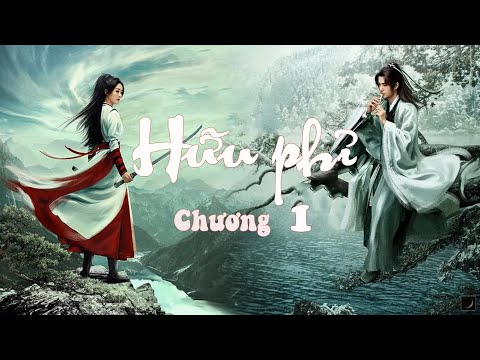 Truyện Audio Hữu Phỉ: Chương 1  - Phim chuyển thể Hữu Phỉ: Vương Nhất Bác&Triệu Lệ Dĩnh - youtube