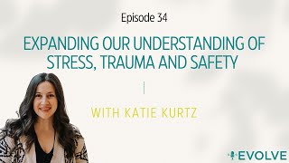 Expanding our Understanding of Stress, Trauma and Safety with Katie Kurtz screenshot 2