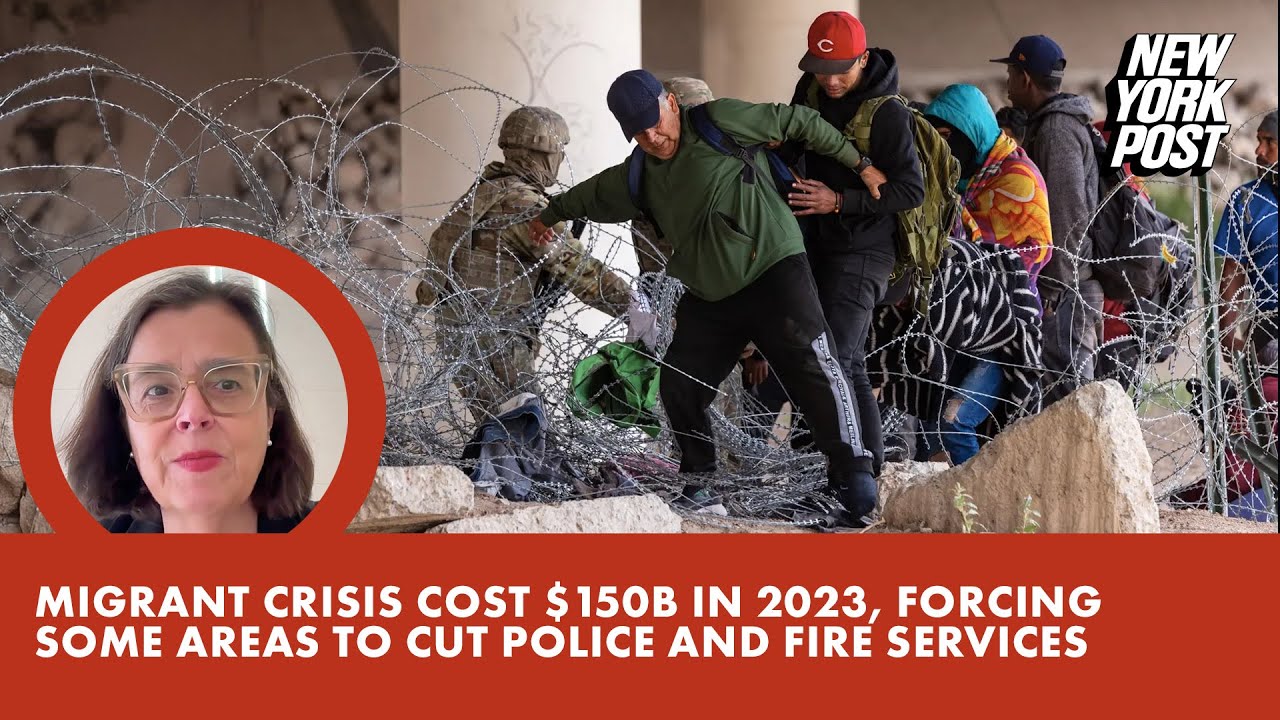 Migrant crisis cost $150B in 2023, forcing some areas to cut police and fire services: report