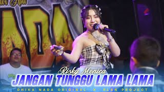 Jangan Tunggu Lama Lama Riski Mon Mon Dhika Nada Original Venna Pro Audio