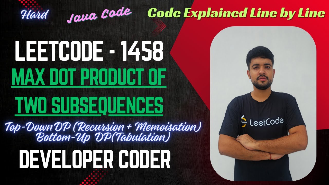 Max Dot Product of Two Subsequences | LeetCode 1458 | 2 approaches| DP | Java Code | Developer Coder