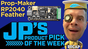 JP’s Product Pick of the Week 7/25/23 Prop-Maker Feather RP2040  RECAP #adafruit