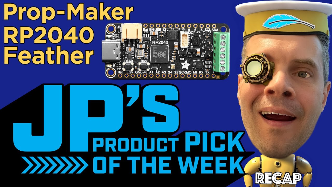 JP’s Product Pick of the Week 7/25/23 Prop-Maker Feather RP2040 RECAP # ...