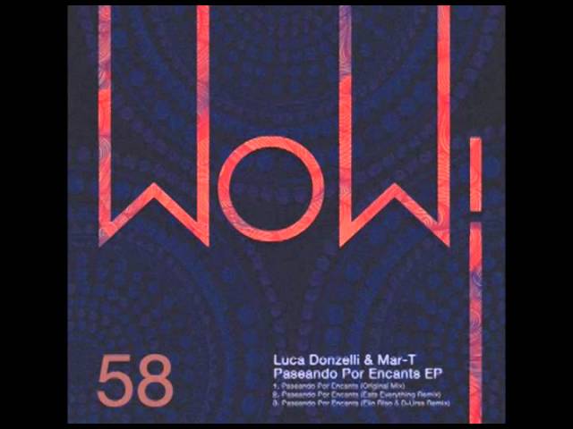 Watch Luca Donzelli & Mar T - Paseando por Encants (Eats Everything remix) [WOW58] on YouTube