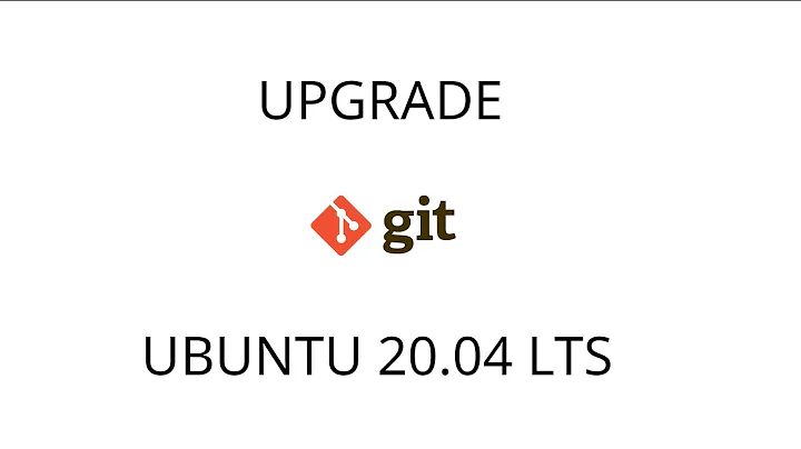 How to Upgrade git to the latest version on ubuntu 20.04, git 2.31.1
