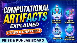 Computational Artifacts Explained | Class 11 Computer Chapter 2 FBISE & Punjab Board