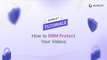 🔒 How to Set Up DRM Protection on Your Videos with Gumlet