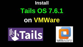 How to Download & Install Tails OS 7.6.1 on VMware – 100% Working Method!