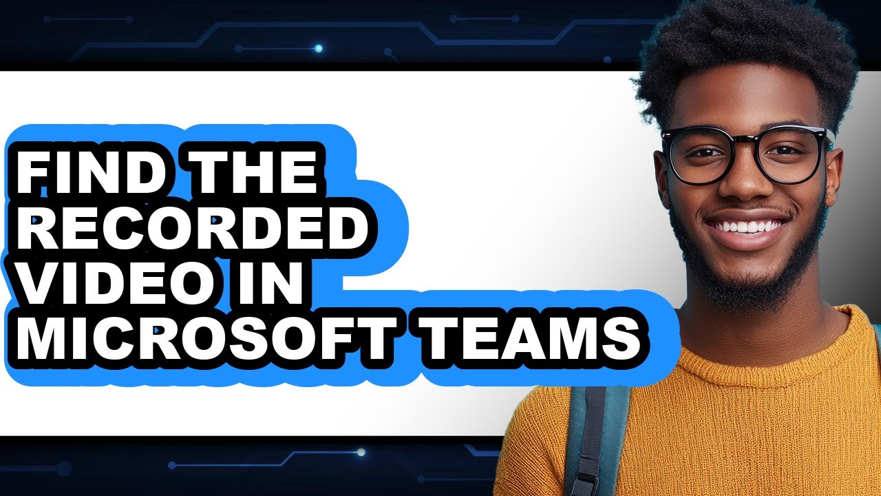 How to Find the Recorded Video in Microsoft Teams (only Way) - YouTube