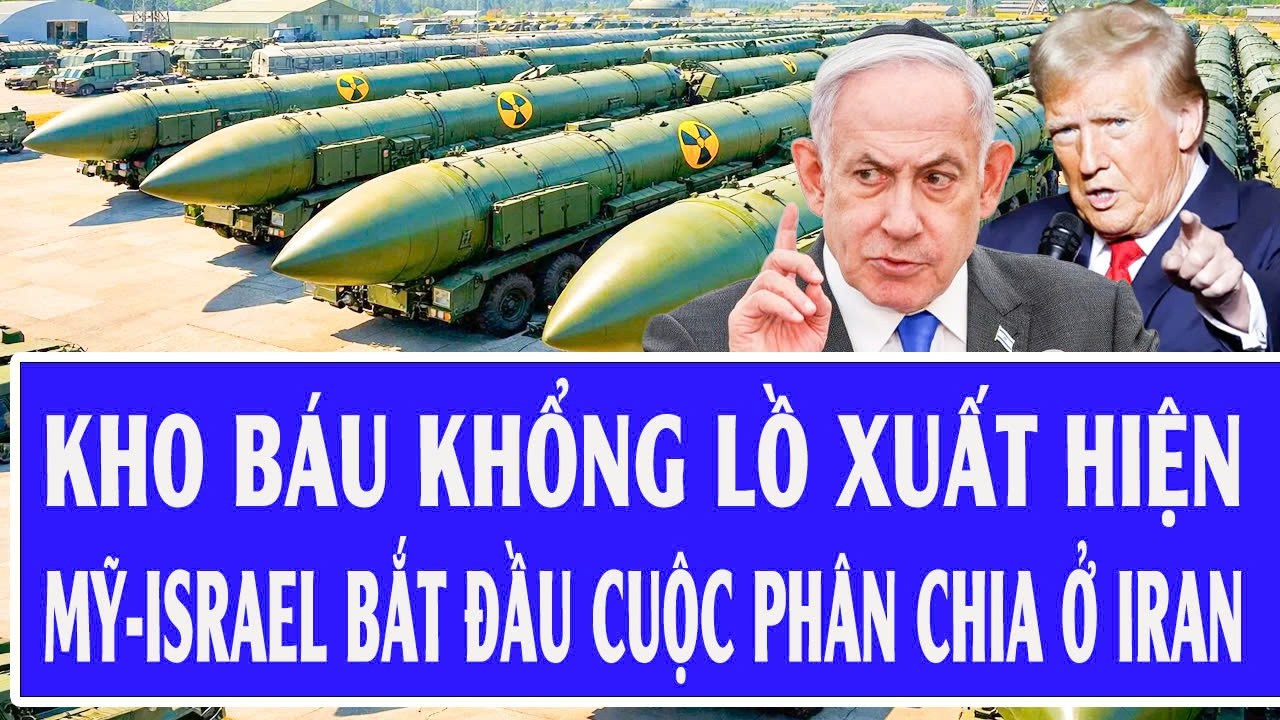 🔴Trực tiếp: Kho báu khổng lồ xuất hiện; Mỹ-Israel bắt đầu cuộc phân chia ở Iran