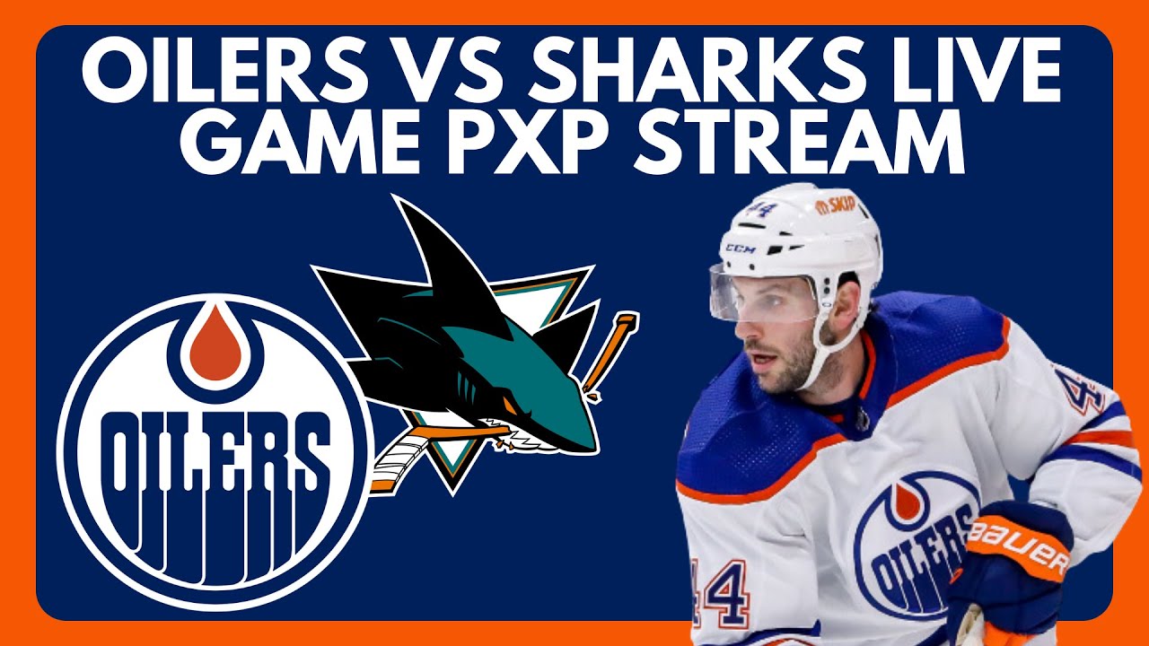 🔴 EDMONTON OILERS VS SAN JOSE SHARKS Live Game Stream Sharks vs Oilers NHL Play-By-Play Stream