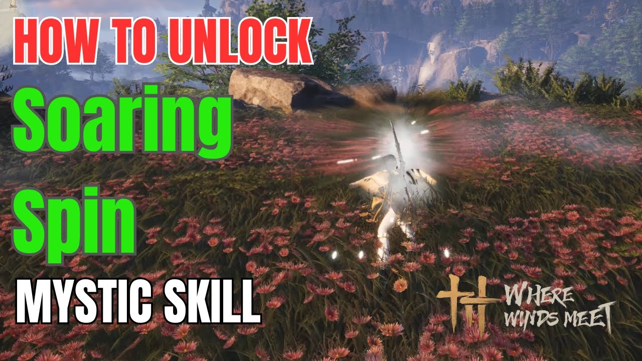 How To Unlock The Soaring Spin Mystic Skill in Where Winds Meet - YouTube