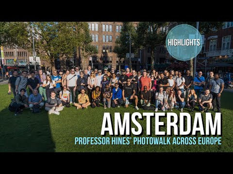 AMSTERDAM Highlight Reel! "Professor Hines' Photowalk Across Europe"