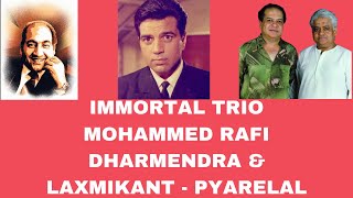 Immortal Trio : Mohammed Rafi, Dharmendra & Laxmikant-Pyarelal