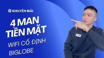 Hướng Dẫn Đăng Ký Wifi Cố Định Biglobe Nhận 4 Man Tiền Mặt | Xuân Đắc JP