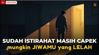 Capek Bukan Karena Malas, Tapi Karena Jiwamu Lelah