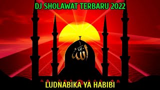 DJ SHOLAWAT TERBARU 2022 - DJ LUDNABIKA YA HABIBI