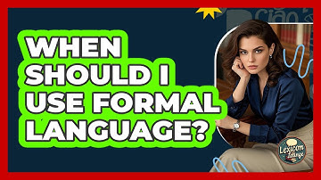 When Should I Use Formal Language?