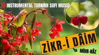 ZİKR-İ DÂİM | MİHR-NÂZ | ZİKR-İ DÂİM | Enstrumantal Turkish Sufi Music | ASIM AKKUŞ