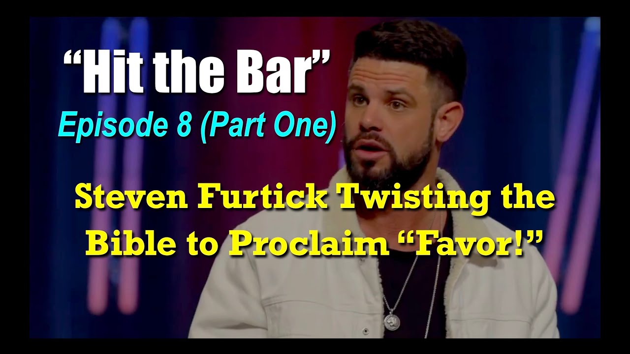 "Hit the Bar" Episode 8 (Part One): Steven Furtick Twisting the Bible to Proclaim "Favor!"