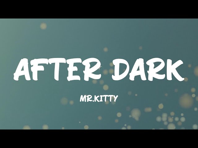 after dark - mr. kitty [sped up] #fypシ #fyp #sped #spedup #lyrics