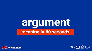 ARGUMENT - Meaning and Pronunciation