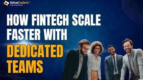 How Fintech Startups Scale Faster with Dedicated Teams | ValueCoders