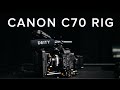 CANON C70 RIG BUILD