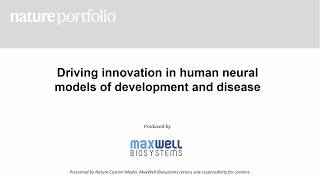 Driving Innovation in Human Neural Models of Development and Disease