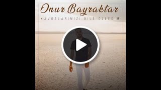 Onur Bayraktar - Kavgalarımızı Bile Özledim (Taner Yılmaz Remix) Resimi