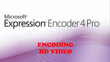 How to Encode HD video using Expression Encoder 4