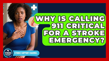 Why Is Calling 911 Critical For A Stroke Emergency? - Stroke Support Channel