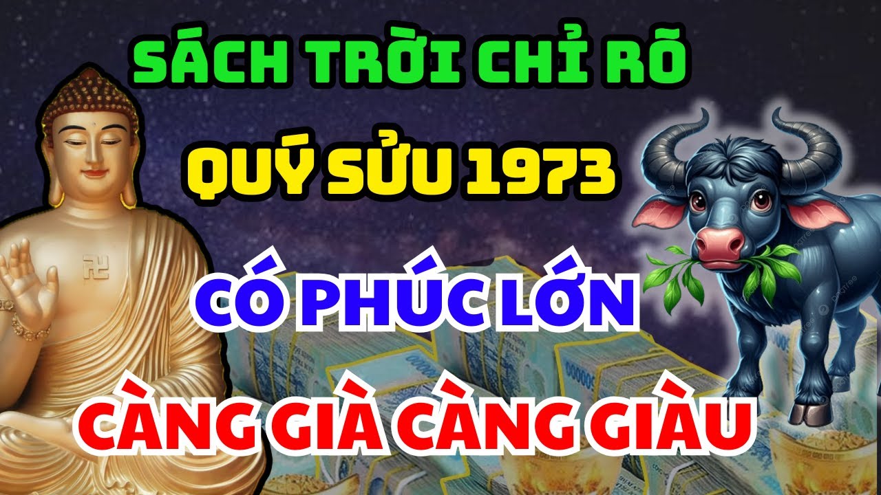 Hé Lộ Quý Sửu 1973 Có 6 Điểm Này Trên Thân: Phật Trời Che Chở, Gia Tiên Hộ Mệnh Về Già Giàu